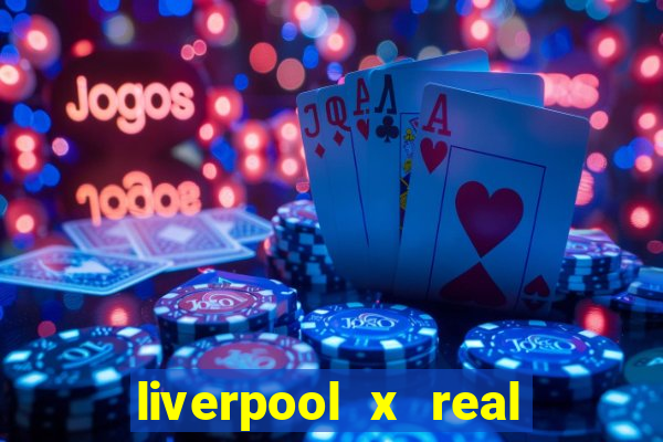 liverpool x real madrid ao vivo futemax